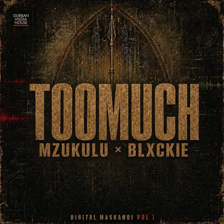Digital Maskandi - Too Much Ft. Mzukulu and Blxckie