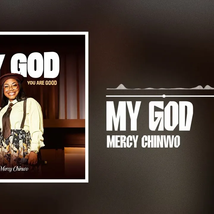 Mercy Chinwo - MY GOD, YOU ARE GOOD